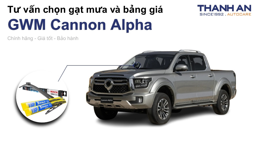 Gạt mưa xe GWM Cannon Alpha loại nào tốt? Bảng giá mới nhất