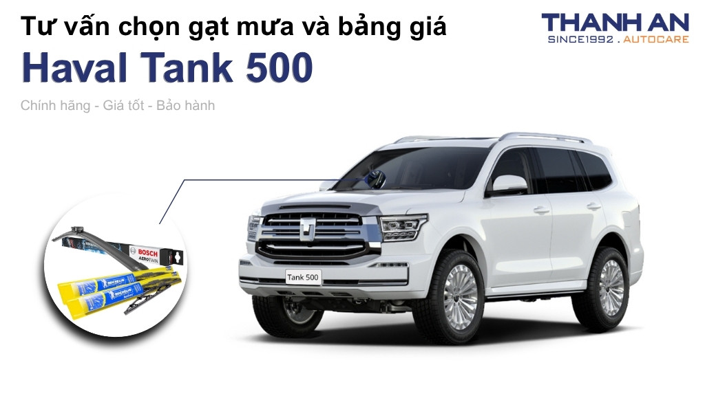 Gạt mưa xe Haval Tank 500 loại nào tốt? Bảng giá mới nhất