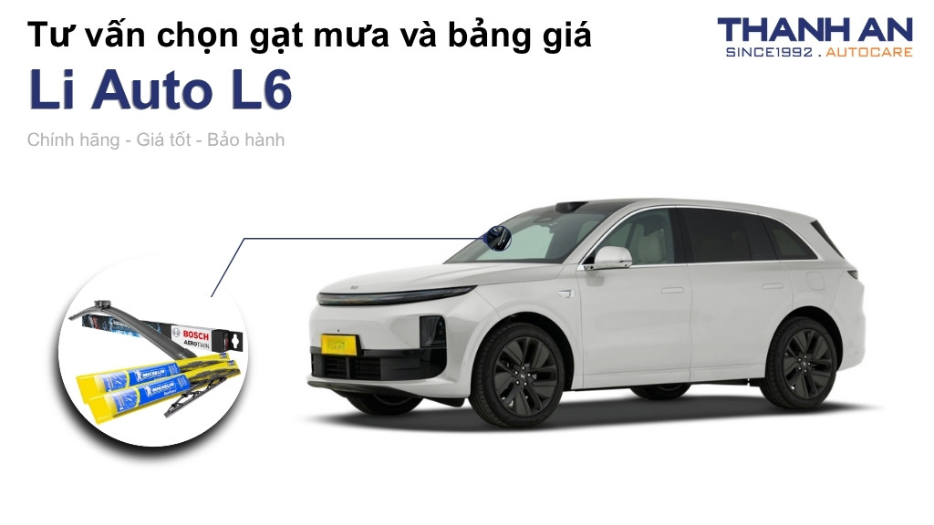 Gạt mưa xe Li Auto L6 loại nào tốt? Bảng giá mới nhất