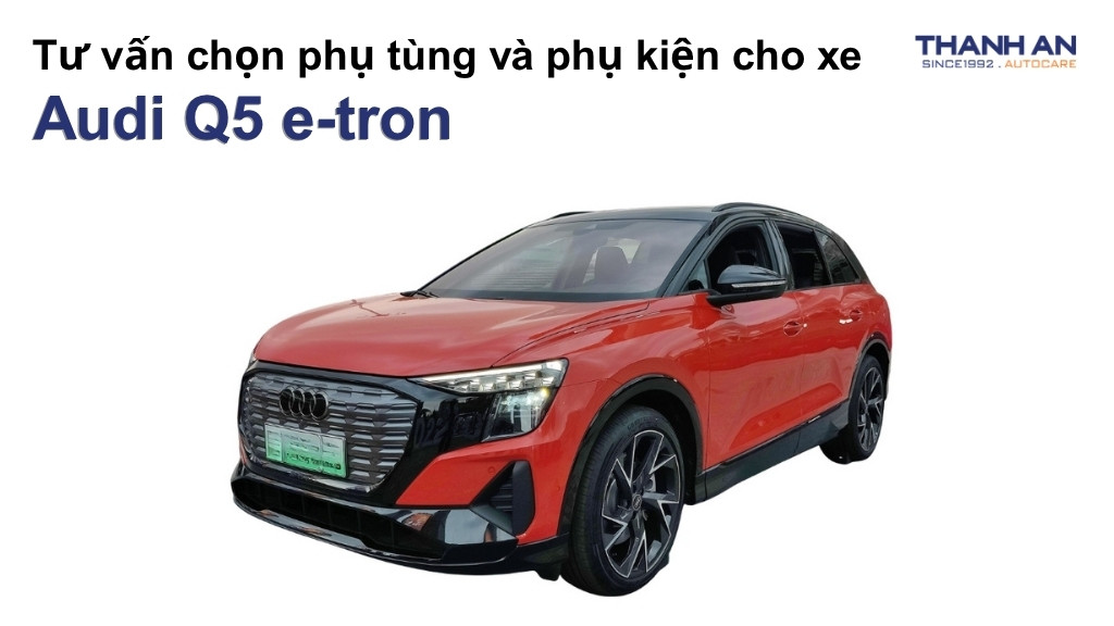 Phụ tùng và phụ kiện xe Audi Q5 e-tron