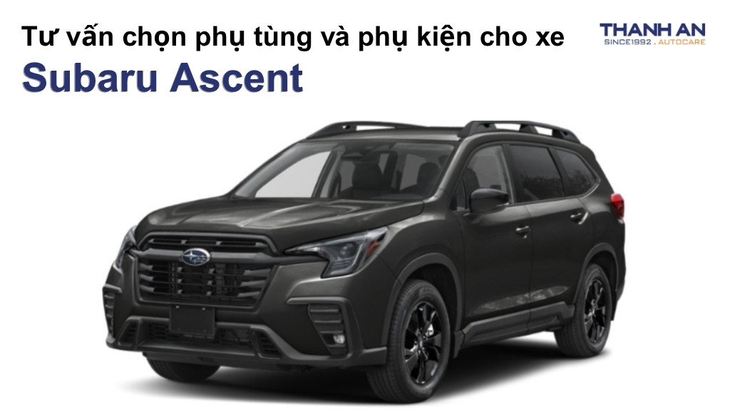 Phụ tùng và phụ kiện xe Subaru Ascent