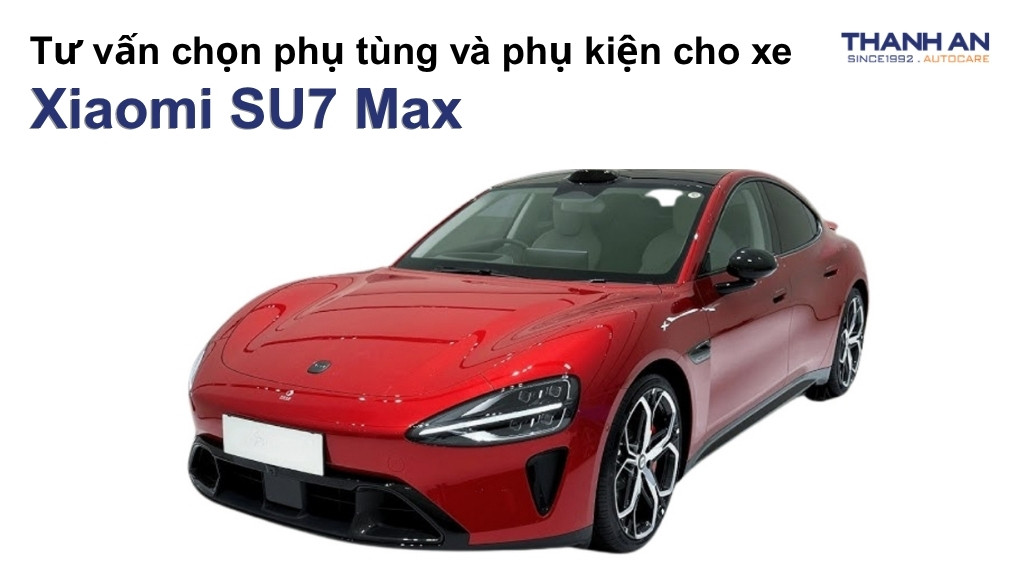 Phụ tùng và phụ kiện xe Xiaomi SU7 Max