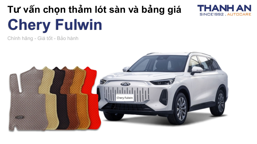 Thảm lót sàn xe Chery Fulwin loại nào tốt? Bảng giá mới nhất