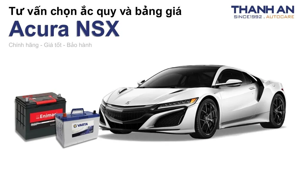 Bình ắc quy xe Acura NSX loại nào tốt? Bảng giá mới nhất