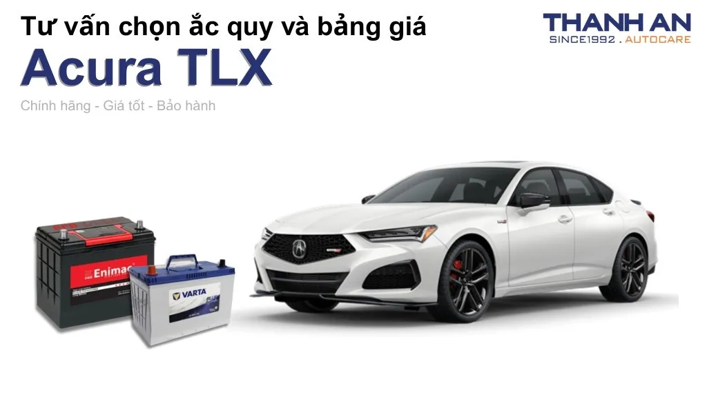 Bình ắc quy xe Acura TLX loại nào tốt? Bảng giá mới nhất