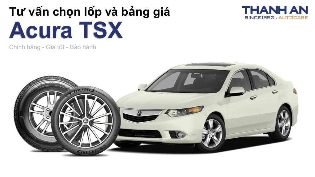 Lốp xe Acura TSX giá bao nhiêu? Sử dụng các kích thước nào?