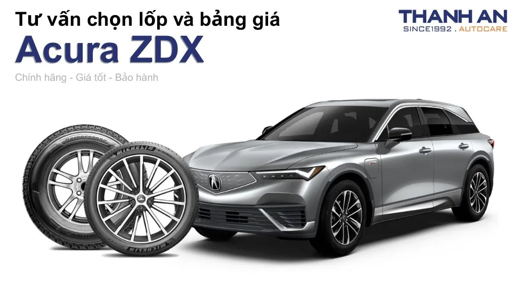 Lốp xe Acura ZDX giá bao nhiêu? Sử dụng các kích thước nào?