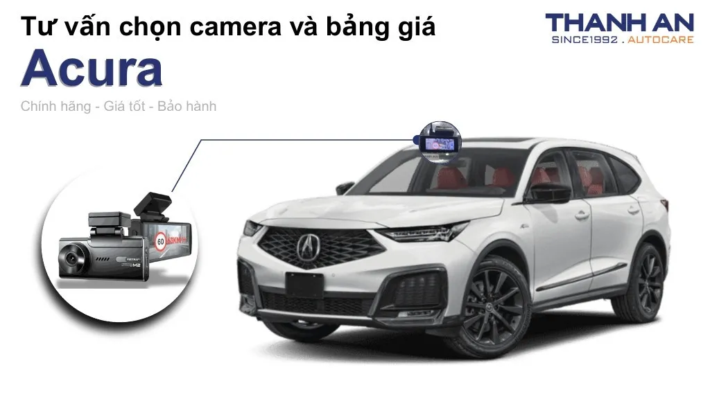 Camera hành trình xe Acura loại nào tốt? Bảng giá mới nhất
