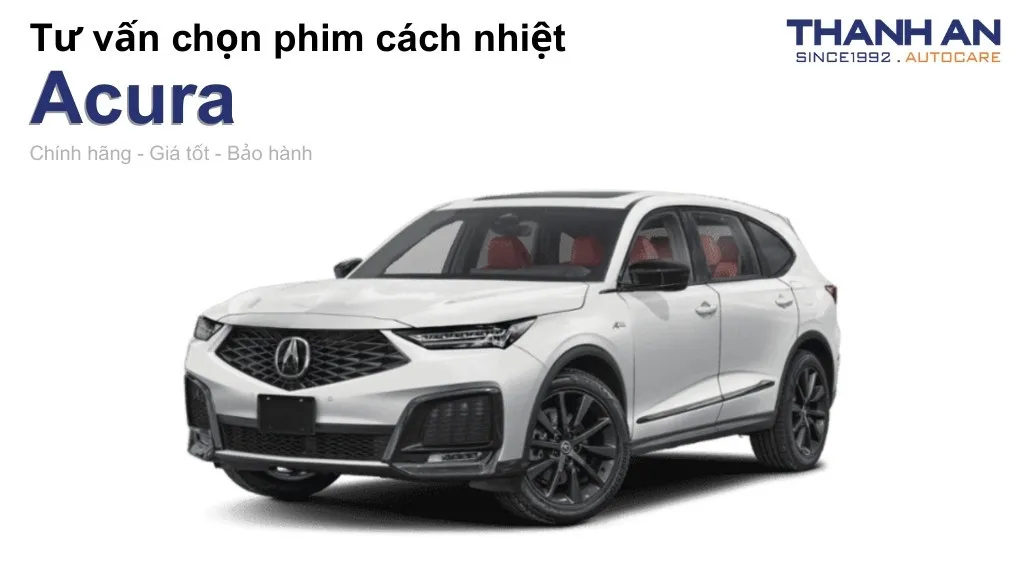 Dán phim cách nhiệt xe Acura loại nào tốt? Bảng giá mới nhất