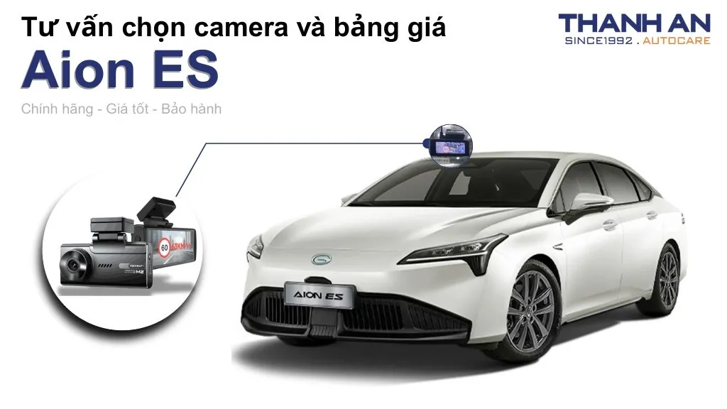 Camera hành trình xe Aion ES loại nào tốt? Bảng giá mới nhất
