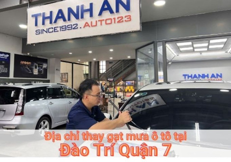 Top 7+ địa chỉ gara thay gạt mưa ô tô uy tín tại Đào Trí Quận 7 TPHCM