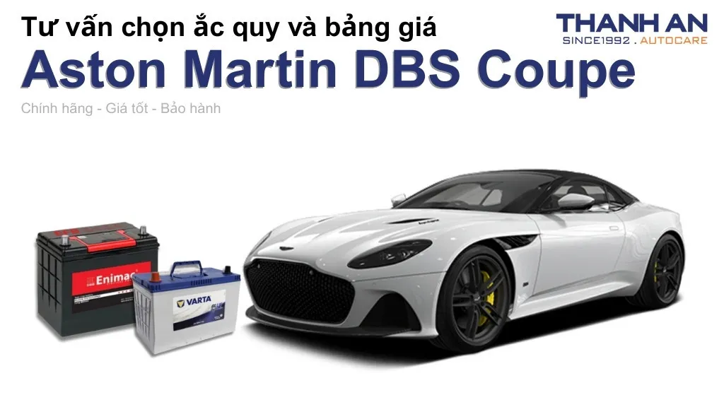 Bình ắc quy xe Aston Martin DBS Coupe loại nào tốt? Bảng giá mới nhất