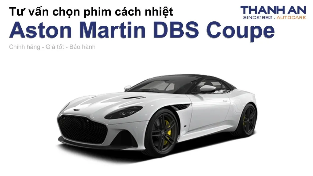 Dán phim cách nhiệt xe Aston Martin DBS Coupe loại nào tốt? Bảng giá mới nhất