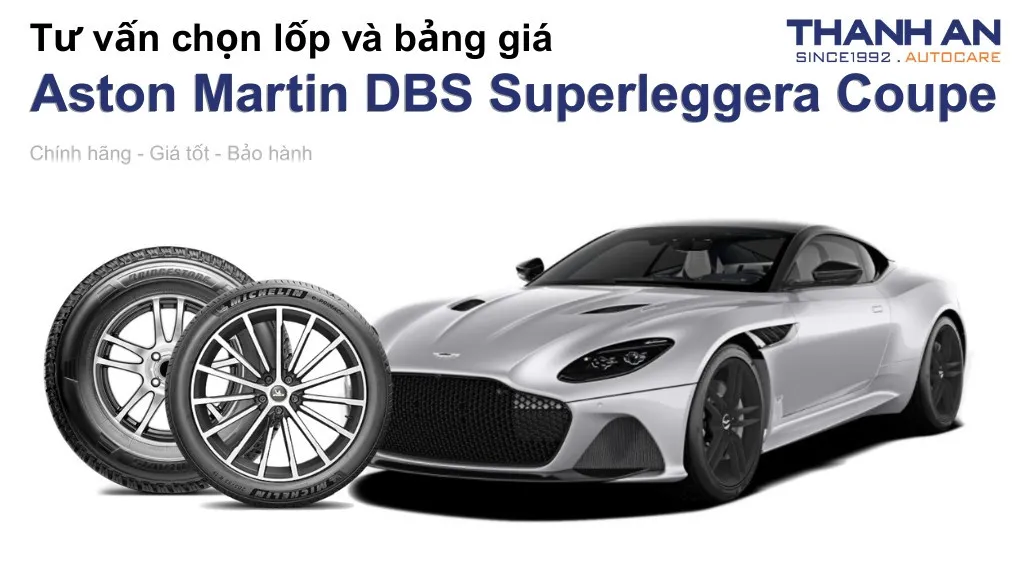 Lốp xe Aston Martin DBS Superleggera Coupe giá bao nhiêu? Sử dụng các kích thước nào?
