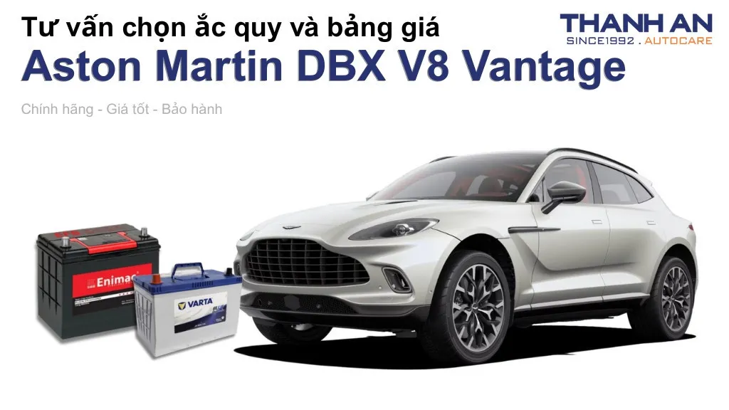 Bình ắc quy xe Aston Martin DBX V8 Vantage loại nào tốt? Bảng giá mới nhất