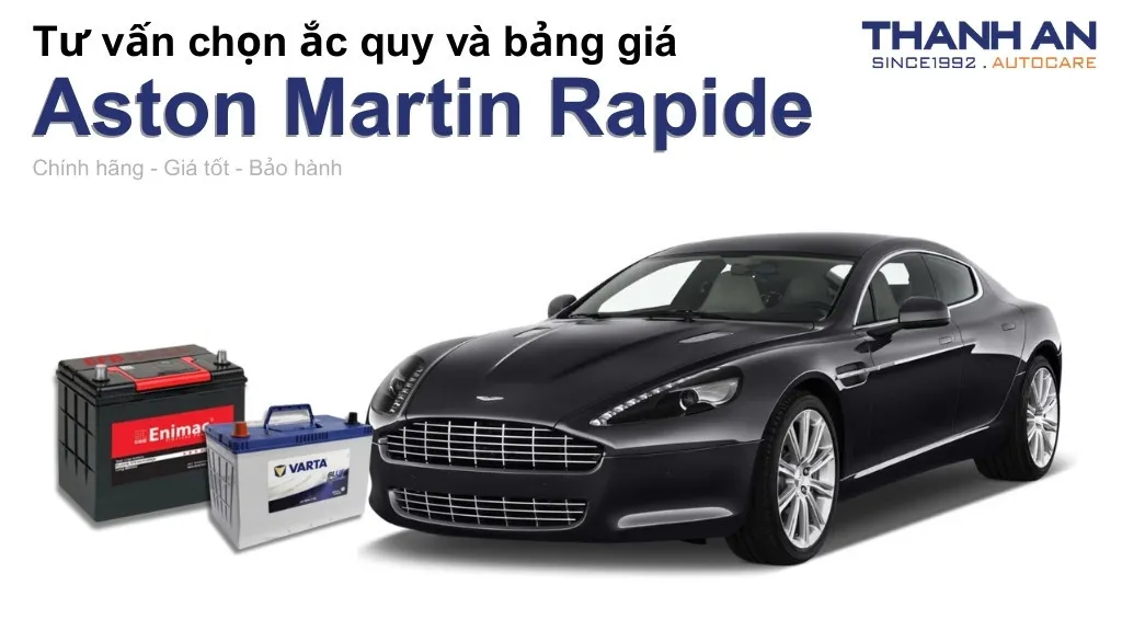 Bình ắc quy xe Aston Martin Rapide loại nào tốt? Bảng giá mới nhất