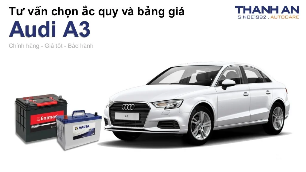 Bình ắc quy xe Audi A3 loại nào tốt? Bảng giá mới nhất