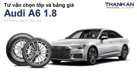 audi-a6-1-8-nen-thay-lop-gi-chi-phi-bao-nhieu