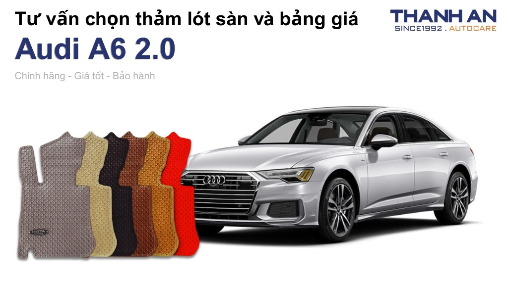 Thảm lót sàn xe Audi A6 2.0 loại nào tốt? Bảng giá mới nhất