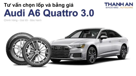 audi-a6-quattro-3-0-nen-thay-lop-gi-chi-phi-bao-nhieu