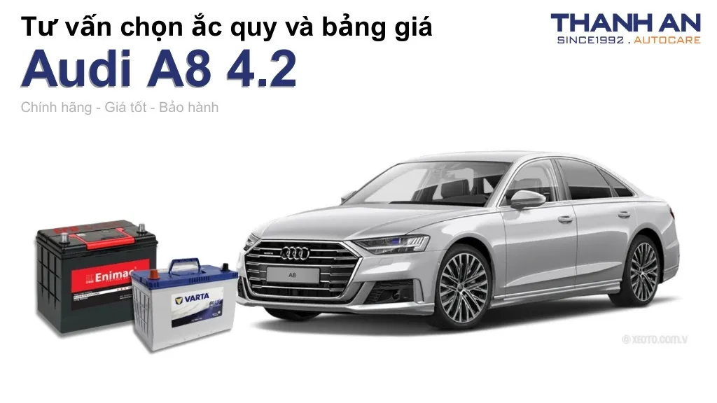 Bình ắc quy xe Audi A8 4.2 loại nào tốt? Bảng giá mới nhất