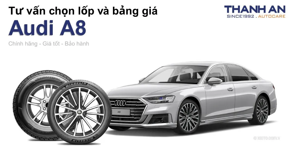 Lốp xe Audi A8 giá bao nhiêu? Sử dụng các kích thước nào?