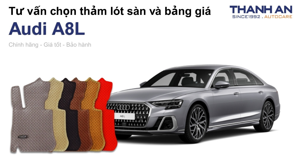 Thảm lót sàn xe Audi A8L loại nào tốt? Bảng giá mới nhất