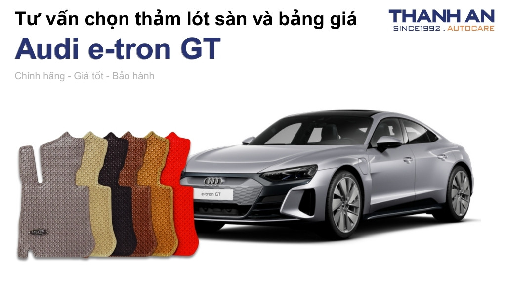 Thảm lót sàn xe Audi e-tron GT loại nào tốt? Bảng giá mới nhất