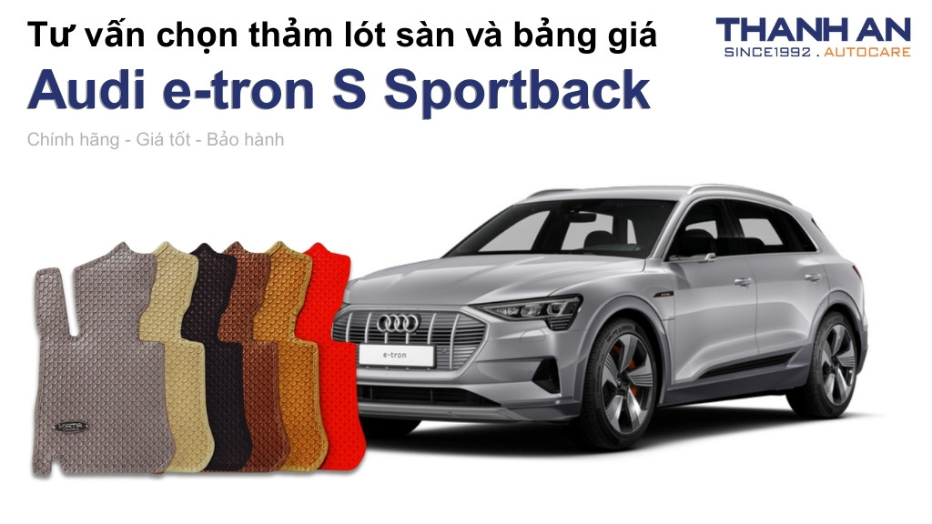Thảm lót sàn xe Audi e-tron S Sportback loại nào tốt? Bảng giá mới nhất