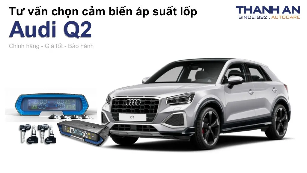 Cảm biến áp suất lốp xe Audi Q2 loại nào tốt? Bảng giá mới nhất