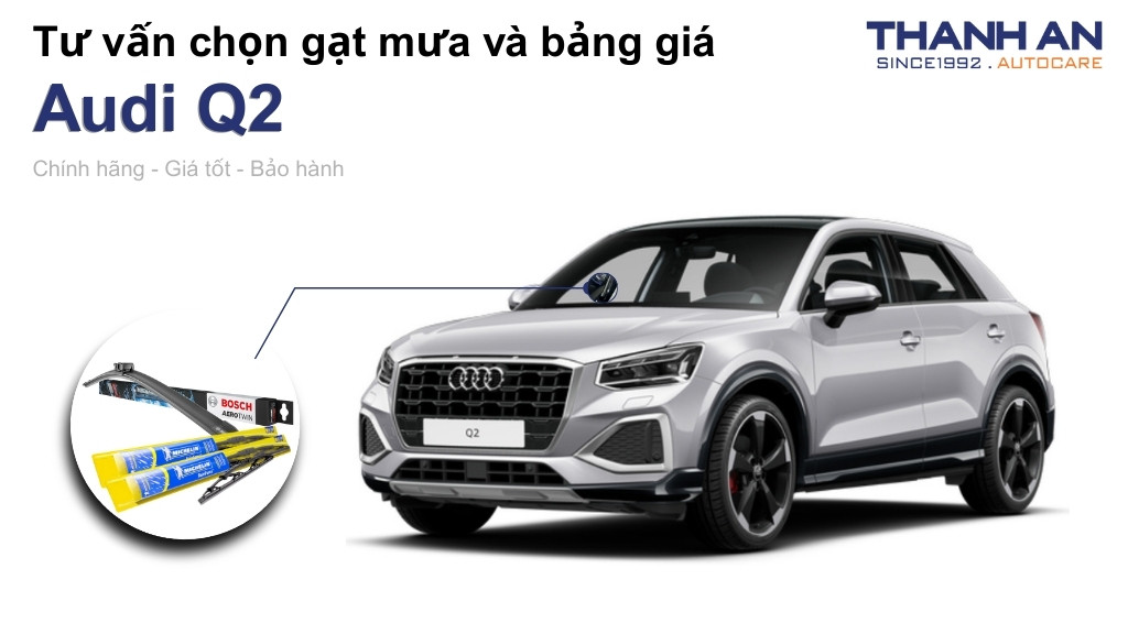 Gạt mưa xe Audi Q2 loại nào tốt? Bảng giá mới nhất