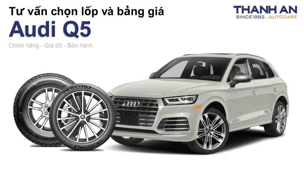 Lốp xe Audi Q5 giá bao nhiêu? Sử dụng các kích thước nào?