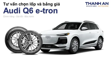 audi-q6-e-tron-nen-thay-lop-gi-chi-phi-bao-nhieu
