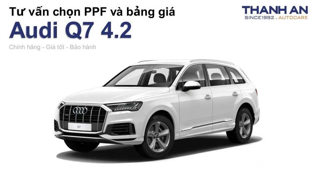 Dán PPF xe Audi Q7 4.2 loại nào tốt? Bảng giá mới nhất