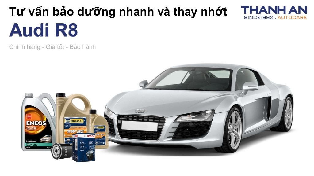 Dầu nhớt xe Audi R8 loại nào tốt? Bảng giá mới nhất