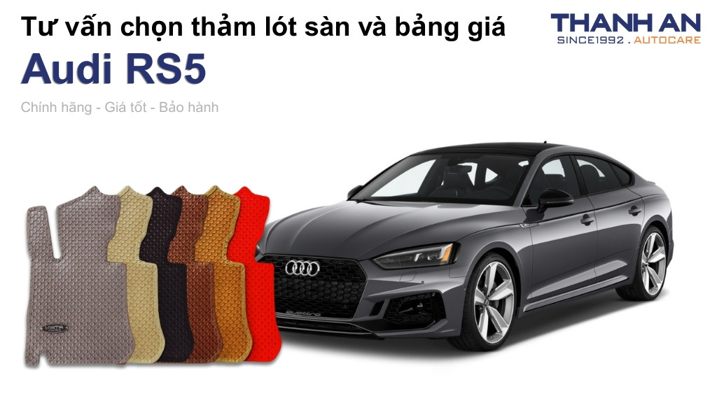 Thảm lót sàn xe Audi RS5 loại nào tốt? Bảng giá mới nhất