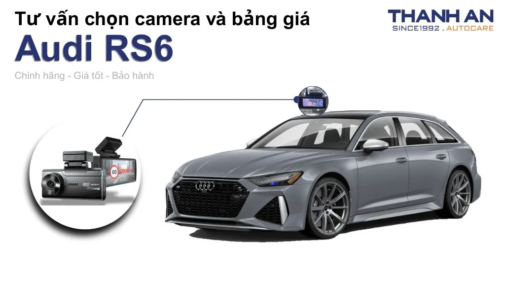 Camera hành trình xe Audi RS6 loại nào tốt? Bảng giá mới nhất