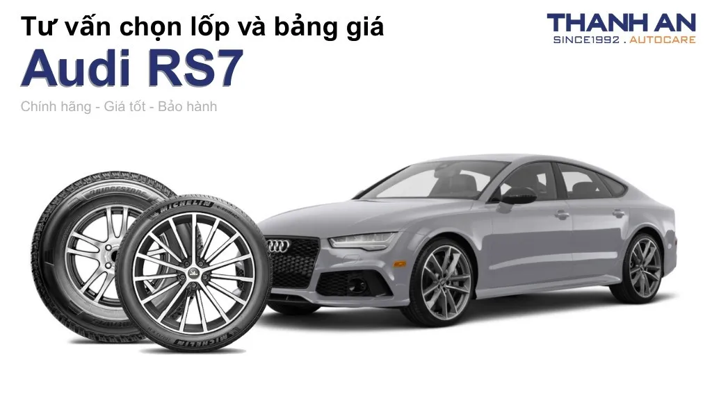 Lốp xe Audi RS7 giá bao nhiêu? Sử dụng các kích thước nào?