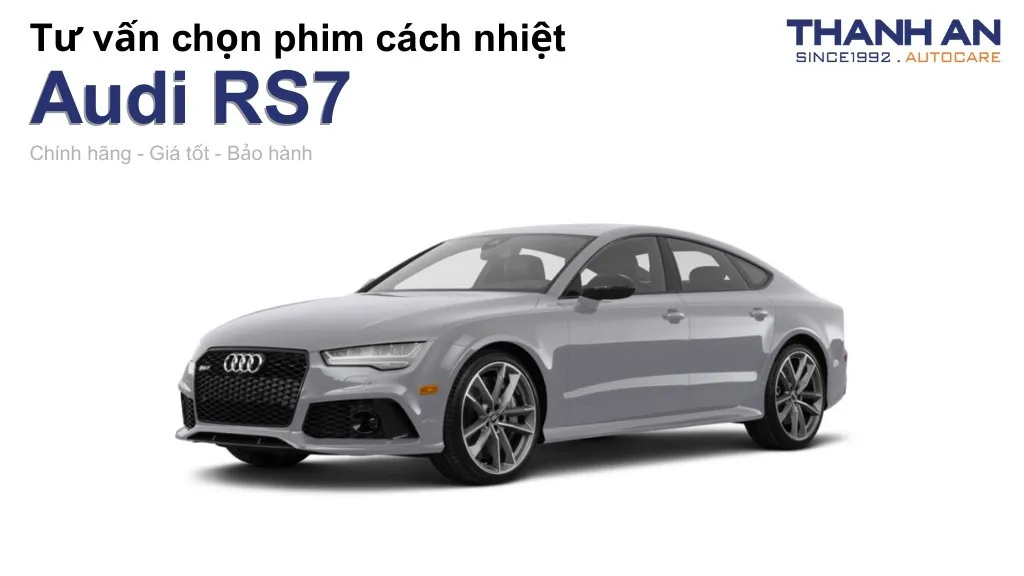 Dán phim cách nhiệt xe Audi RS7 loại nào tốt? Bảng giá mới nhất