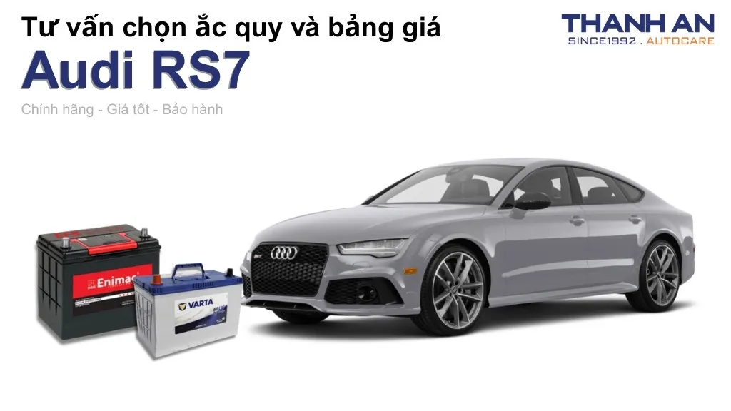 Bình ắc quy xe Audi RS7 loại nào tốt? Bảng giá mới nhất