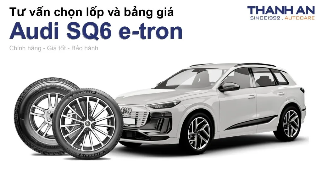 Lốp xe Audi SQ6 e-tron giá bao nhiêu? Sử dụng các kích thước nào?