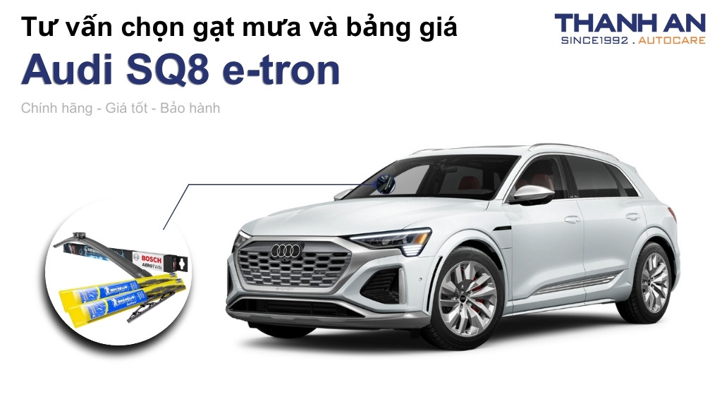 Gạt mưa xe Audi SQ8 e-tron loại nào tốt? Bảng giá mới nhất