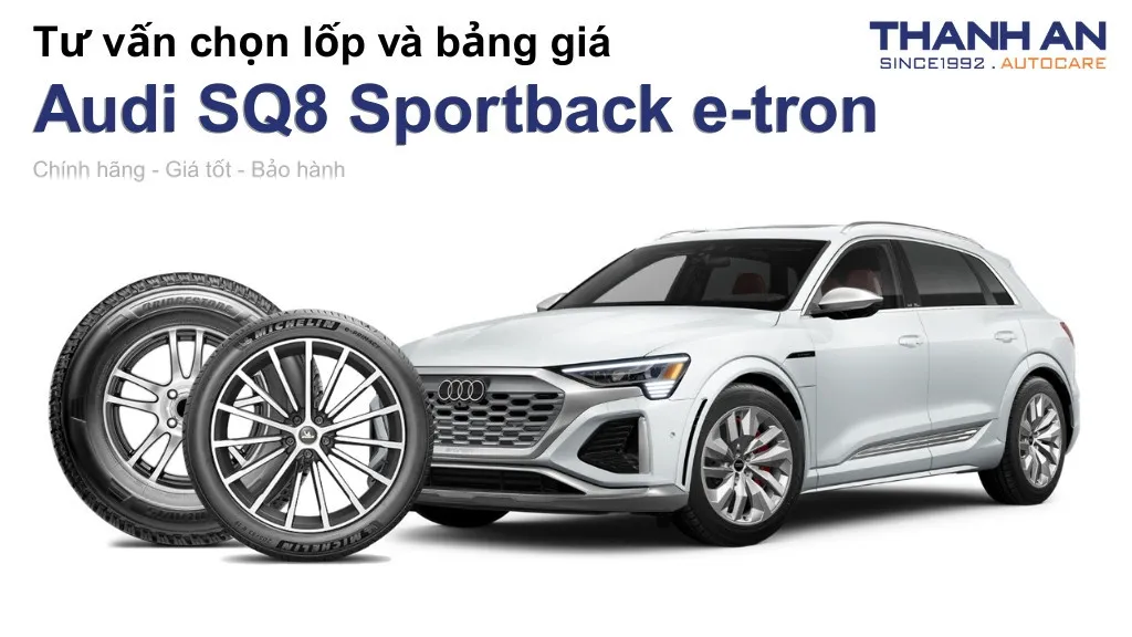 Lốp xe Audi SQ8 Sportback e-tron giá bao nhiêu? Sử dụng các kích thước nào?