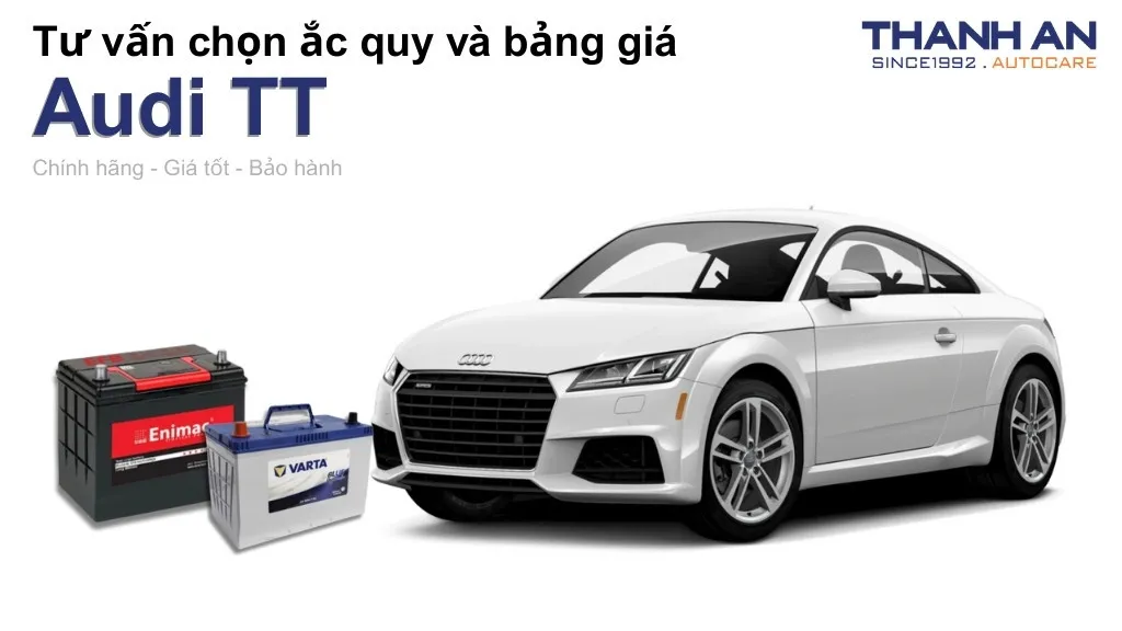 Bình ắc quy xe Audi TT loại nào tốt? Bảng giá mới nhất