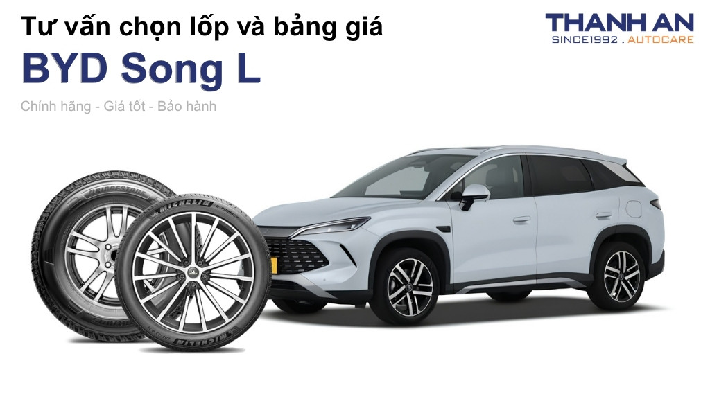 Lốp xe BYD Song L giá bao nhiêu? Sử dụng các kích thước nào?