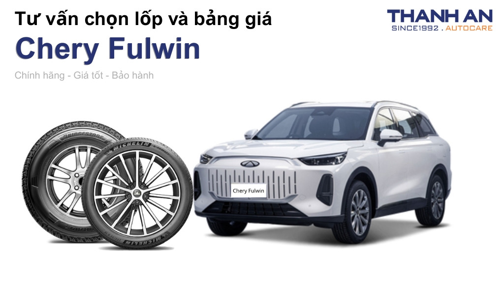 Lốp xe Chery Fulwin giá bao nhiêu? Sử dụng các kích thước nào?