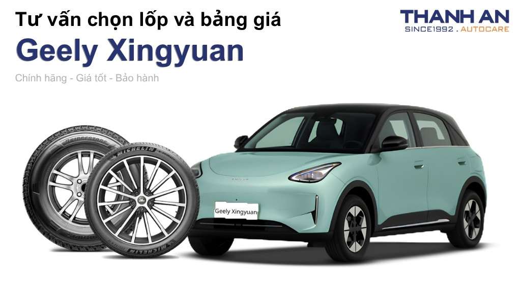 Lốp xe Geely Xingyuan giá bao nhiêu? Sử dụng các kích thước nào?