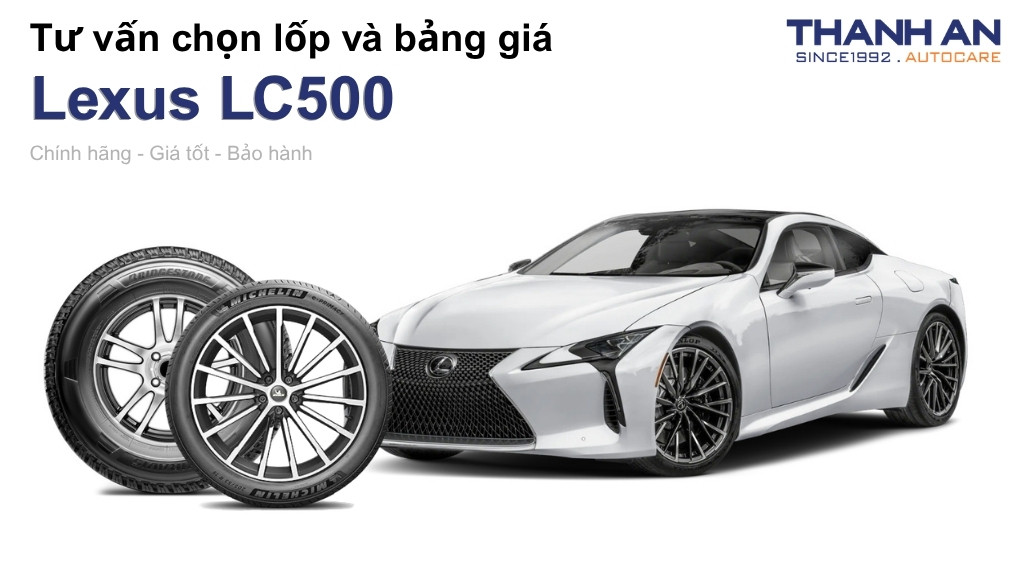 Lốp xe Lexus LC500 giá bao nhiêu? Sử dụng các kích thước nào?