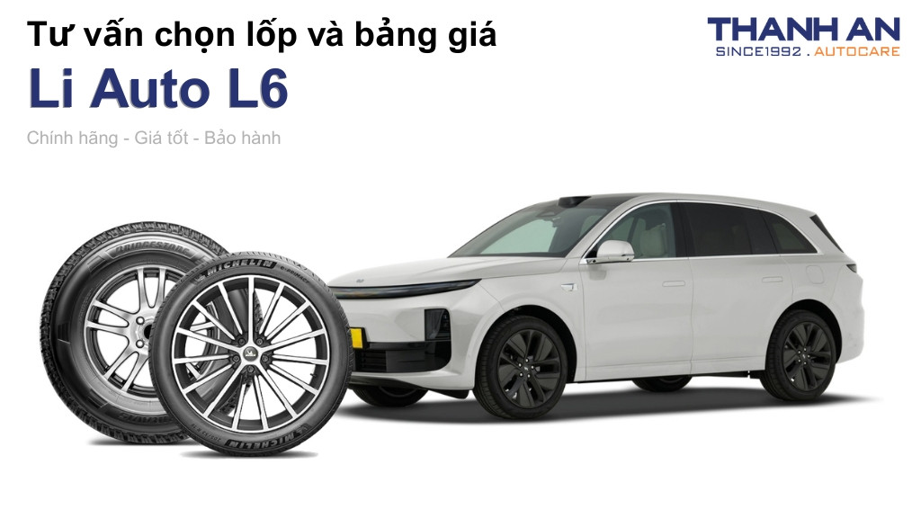 Lốp xe Li Auto L6 giá bao nhiêu? Sử dụng các kích thước nào?