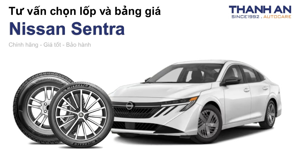 Lốp xe Nissan Sentra giá bao nhiêu? Sử dụng các kích thước nào?